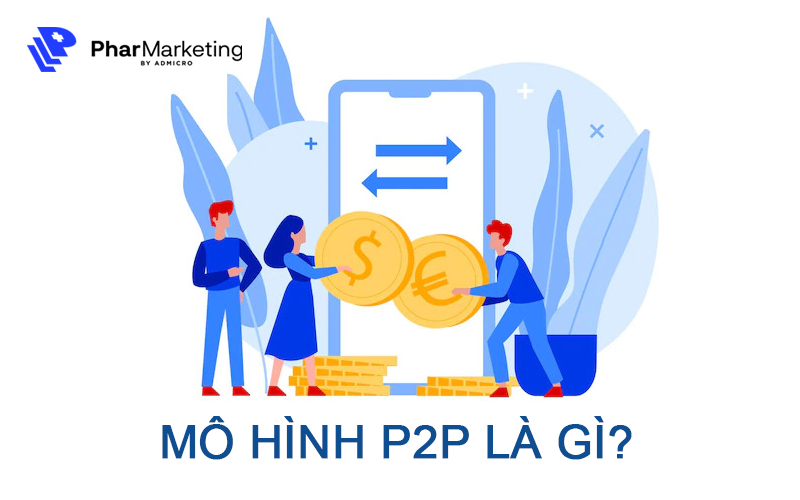 Mô hình kinh doanh P2P mô tả sự tương tác trực tiếp giữa người bán và người mua